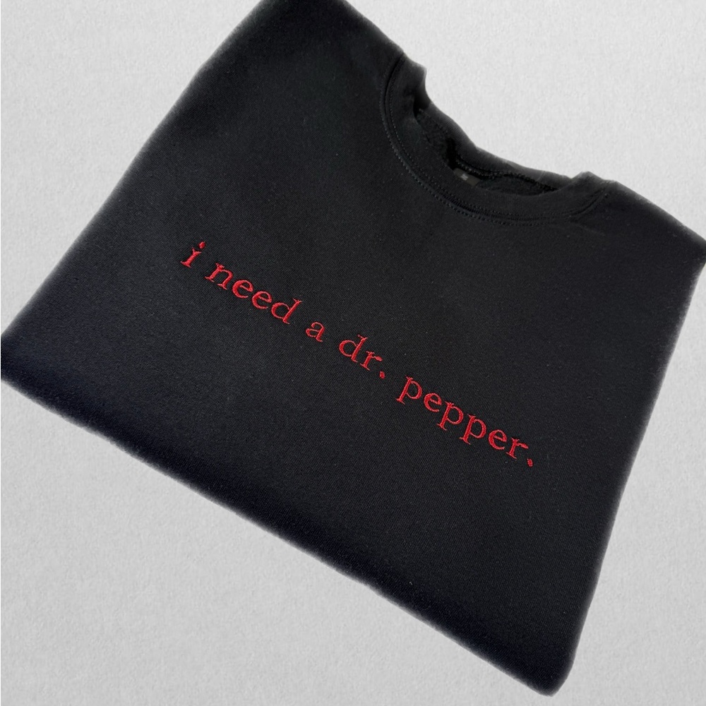 I need a Dr Pepper crewneck sweatshirt